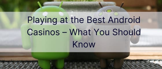 In den besten Android-Spielotheken spielen – was Sie wissen sollten