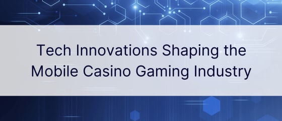 Tech-Innovationen prägen die mobile Spielothek-Glücksspielindustrie